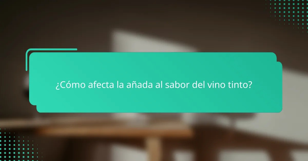 ¿Cómo afecta la añada al sabor del vino tinto?