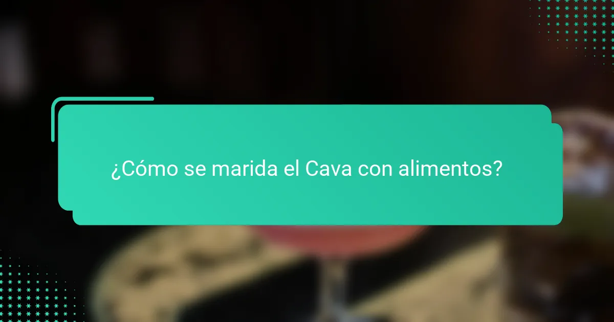 ¿Cómo se marida el Cava con alimentos?
