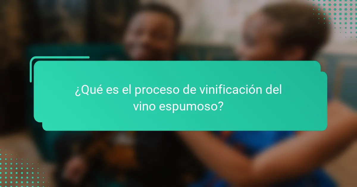 ¿Qué es el proceso de vinificación del vino espumoso?