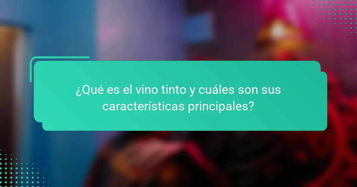 ¿Qué es el vino tinto y cuáles son sus características principales?