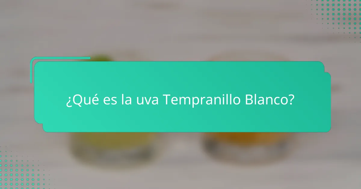 ¿Qué es la uva Tempranillo Blanco?
