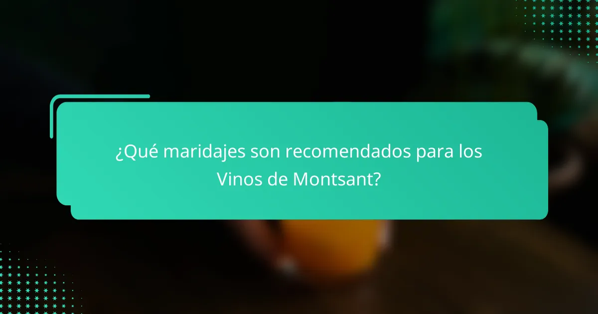 ¿Qué maridajes son recomendados para los Vinos de Montsant?