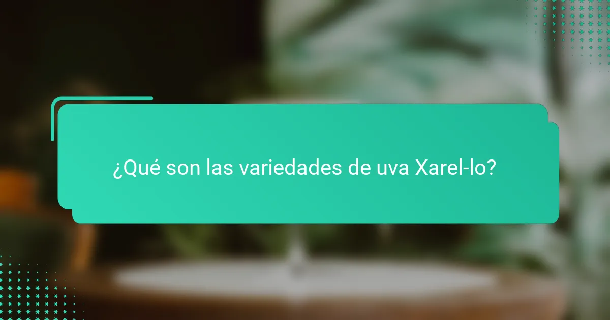 ¿Qué son las variedades de uva Xarel-lo?