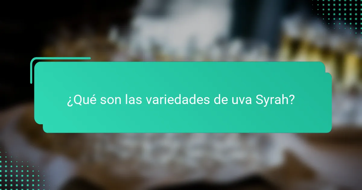 ¿Qué son las variedades de uva Syrah?