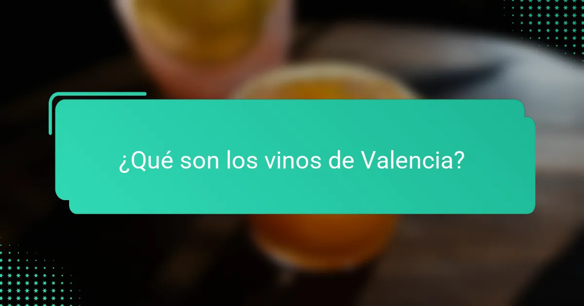 ¿Qué son los vinos de Valencia?