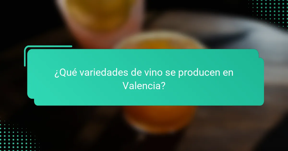¿Qué variedades de vino se producen en Valencia?